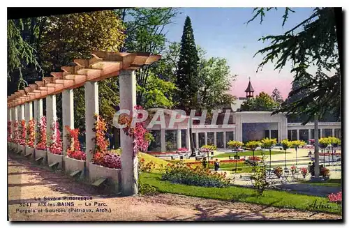 Cartes postales La Savoie Pittoresque Aix les Bains le Parc Pergola et Sources Petriaux Arch