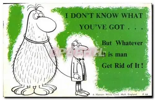 Cartes postales moderne I don't know what you've got