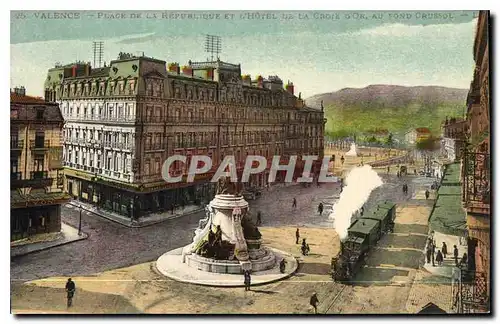 Cartes postales Valence Place de la Republique et l'Hotel de la Croix d'Or au Fond Crussol
