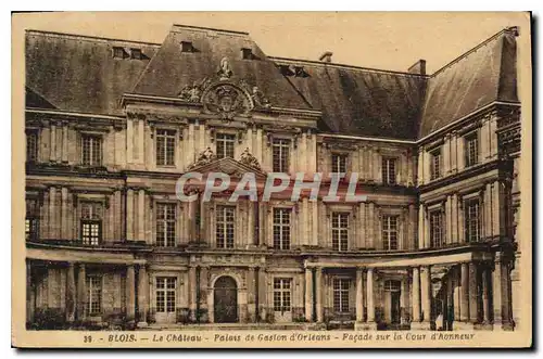 Cartes postales Blois Le Chateau Palais de Gasion d'Orleans Facade sur la Cour d'honneur