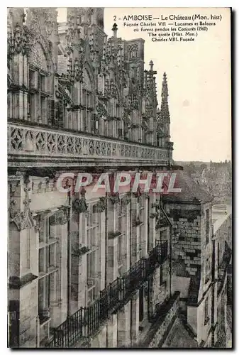 Cartes postales Amboise le Chateau Mon hist Facade Charles VIII Lucarnes et Balcons ou furent pendus les Conjure