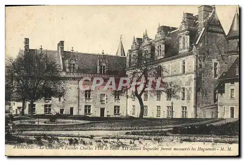 Cartes postales Amboise Facade Charles VIII et Louis XII devant lesquelles Furent Massacres les Huguenots