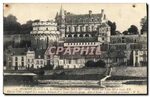 Ansichtskarte AK Amboise I et L le Chateau Mon hist XV siecle Habite par Louis XI et Louis XII