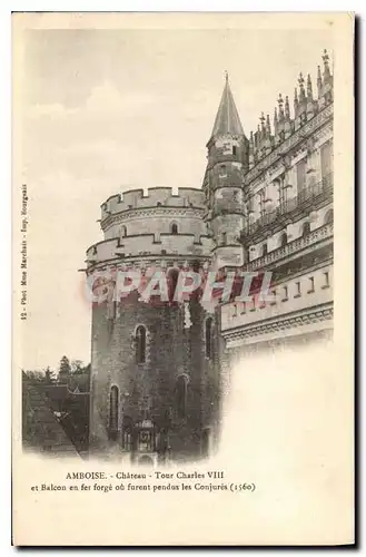 Cartes postales Amboise Chateau Tour Charles VIII et Balcon en fer Forge ou furent pendus les Conjures 1560