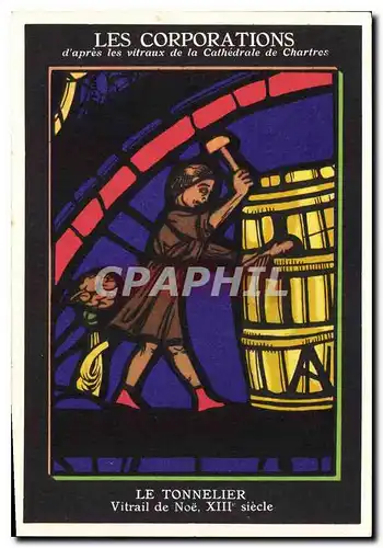 Cartes postales Les Corporations d'apres les vitraux de la Cathedrale de Chartres Le Tonnelier Vitrail de Noe