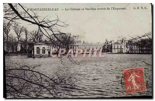 Cartes postales Fontainebleau Le Chateau et Pavillon secret de l'Empereur