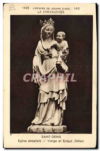 Cartes postales L'Epopee de Jeanne D'Arc La Chevauchee Saint Denis Eglise abbatiale Vierge et Enfant