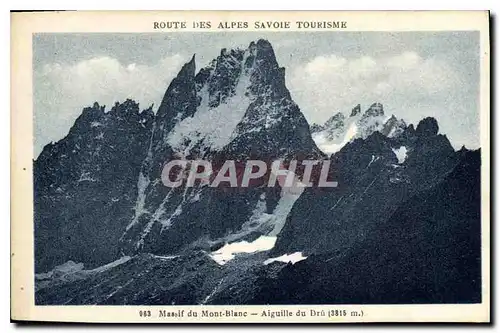 Cartes postales Route des Alpes Savoie Tourisme Massif du Mont Blanc Aiguille du dru