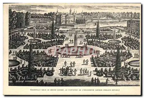 Cartes postales Chantilly sous le grand Conde Le Parterre de l'Orangerie Jardin anglais actuel