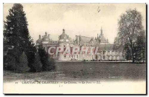 Ansichtskarte AK Chateau de Chantilly Le Chateau Le Parc