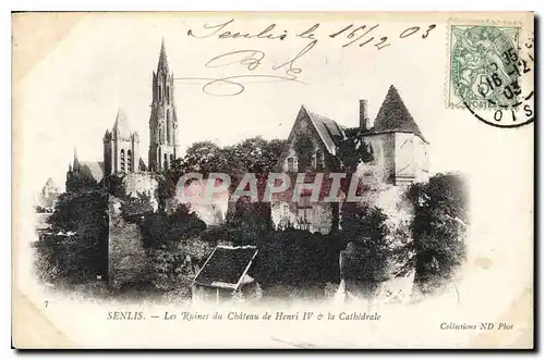 Cartes postales Senlis les Ruines du Chateau de Henri IV la Cathedrale