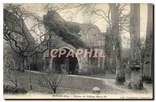 Ansichtskarte AK Senlis Oise Ruines du Chateau Henri IV