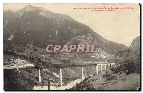 Cartes postales Viaduc du Chemin de fer de Savoie sur le Rhone et Vallee de l'Ecluse