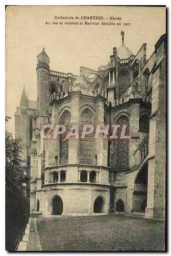 Ansichtskarte AK Cathedrale de Chartres Abside Au bas se trouvait la Maitrise demolie en 1907