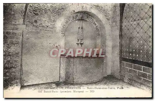 Cartes postales Cathedrale de Chartres Notre Dame sous Terre Puits des Saints Forts