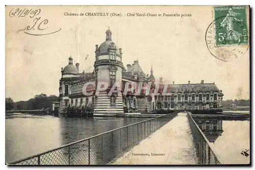 Cartes postales Chateau de Chantilly Oise Cote Nord Ouest et Passerelle privee