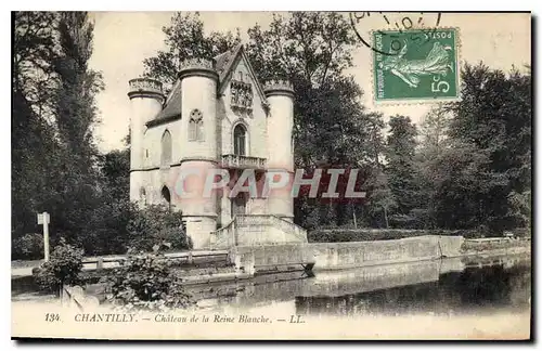 Cartes postales Chantilly Chateau de la Reine Blanche