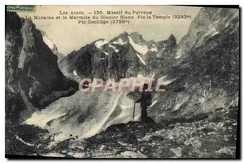 Cartes postales Les Alpes Massif de Pelvoux La Morraine et le Marmite du Glacier Blanc Pic le Temple 3283 m Pre