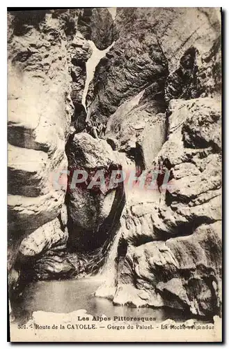 Cartes postales Les Alpes Pittoresque Route de la Cayolle Gorges du Paluel La Roche saspendue