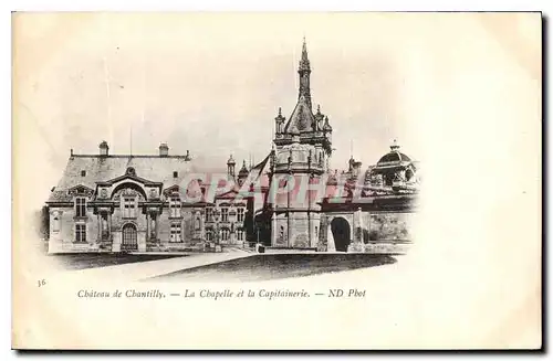 Ansichtskarte AK Chateau de Chantilly La Chapelle et la Capitainerie