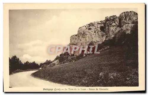 Ansichtskarte AK Poligny Jura Trou de la Lune Route de Chamole