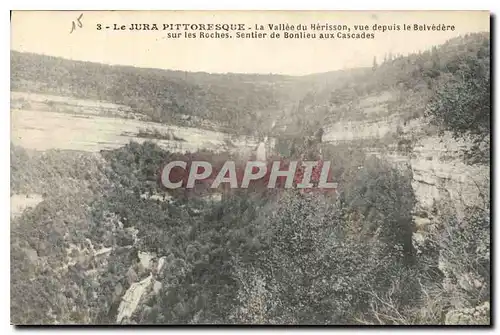 Cartes postales Le Jura Pittoresque La Vallee du Herisson vue de puis le Belvedere sur les Roches
