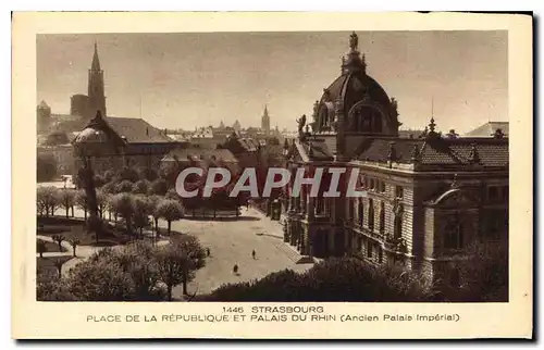 Cartes postales Strasbourg Place de la Republique et Palais du Rhin Ancien Palais Imperial