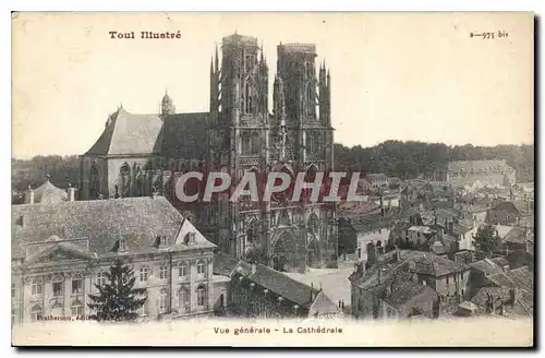 Cartes postales Toul Illustre vue generale la Cathedrale