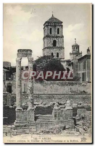 Cartes postales Arles Theatre antique le Clocher de Saint Trothime et le Beffroi