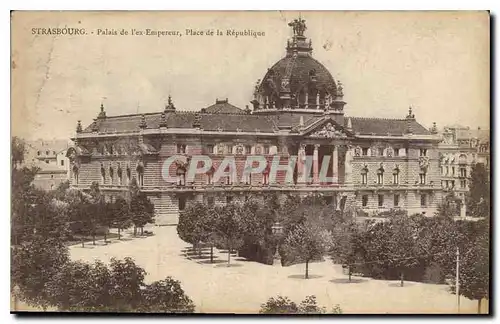 Ansichtskarte AK Strasbourg Palais de l'ex Empereur Place de la Repubique