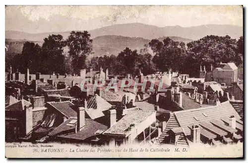 Cartes postales Bayonne La Chaine des Pyrenees vue du Haut de la Cathedrale