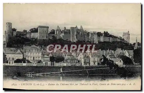 Cartes postales Chinon I et L Ruines du Chateau bati par Thibault le Vieil comte de Blois vers 914