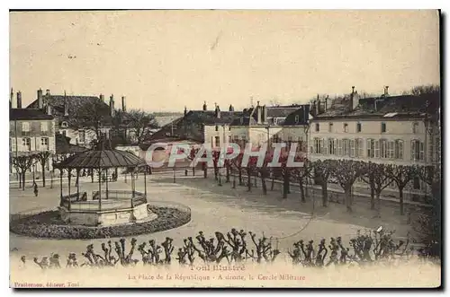 Cartes postales Toul Illustre la Place de la Republique a droite le Cercle Militaire