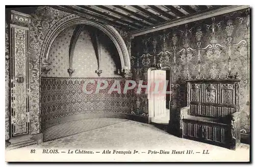 Ansichtskarte AK Blois le Chateau Aile Francois I Prie Dieu Henri III