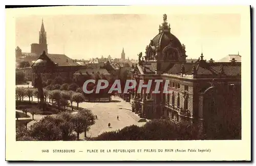 Cartes postales Strasbourg Place de la Republique et Palais du Rhin Ancien Palais Imperial