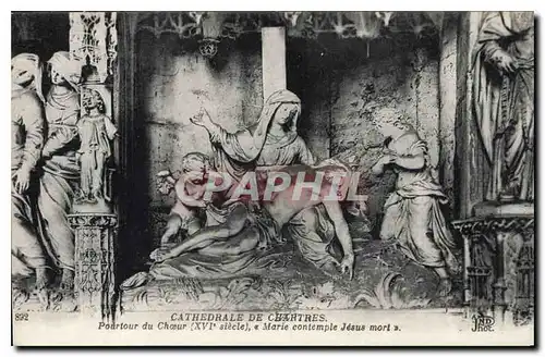 Cartes postales Cathedrale de Chartres Pourtour du Choeur XVI siecle Marie contemple Jesus mort