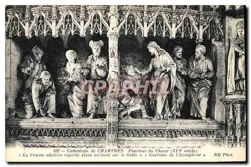Ansichtskarte AK Cathedrale de Chartres Pourtour du Choeur XVI siecle Femme adultere regarde Jesus ecrivant sur l