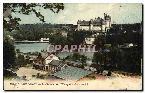 Cartes postales Pierrefonds Le Chateau L'Etang et la Gare