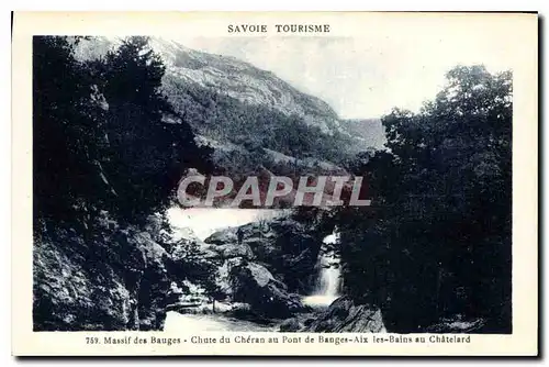 Cartes postales Savoie Tourisme Massif des Bauges Chute du Cheran au Pont de Banges Aix les Bains au Chatelard