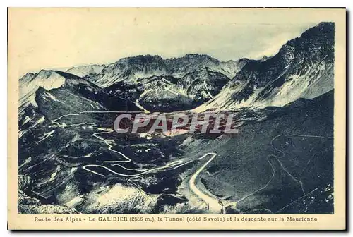 Cartes postales Route des Alpes le Galbier le Tunnel cote Savoie et la descente sur la Maurienne