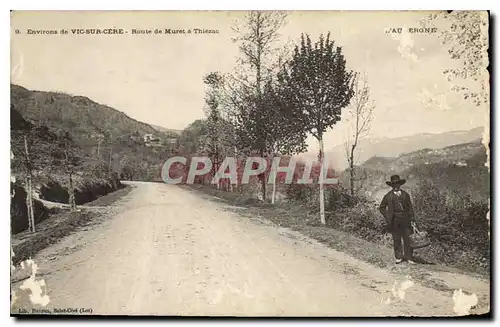 Cartes postales Environs de Vic sur Cere Route de Muret a Thiezne