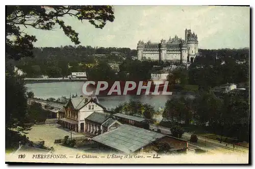 Cartes postales Pierrefonds Le Chateau L'Etang et la Gare