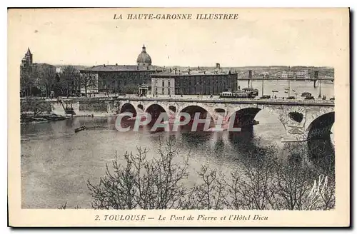 Ansichtskarte AK Toulouse Le Pont de Pierre et l'Hotel Dieu