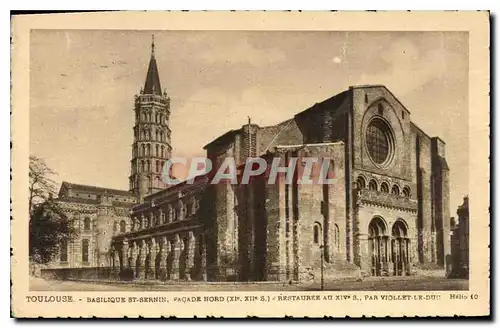 Cartes postales Toulouse Basilique St Sernin Facade Nord XI XIII S Restauree Au XIV S Par Viollet le Duc