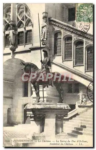 Cartes postales Pierrefonds le Chateau la Statue du Duc d'Orleans fondateur du Chateau