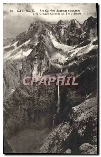 Cartes postales Gavarnie Les Glaciers Donnant Naissance a la Grande Cascade les Trois Soeurs