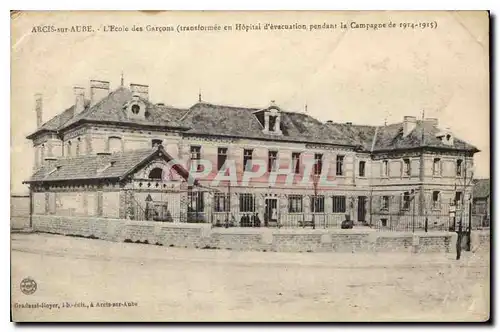Cartes postales Arcis sur Aube l'Ecole des Garcons Transformee en Hopital d'Evacuation Pendant la Campagne de 19