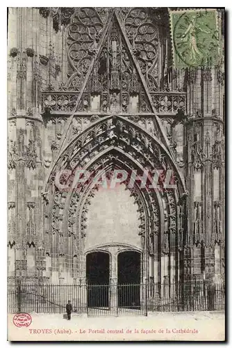 Cartes postales Troyes Aube Le Portail Central de la Facade de la Cathedrale