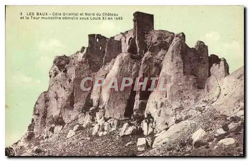 Cartes postales Les Baux Cote oriental et Nord du Chateau et la Tour monotithe demolis sous Louis XI en 1483