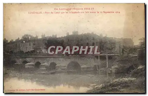 Cartes postales Luneville Pont du Canal que les Allemands out fait sauter le 12 Septembre 1914